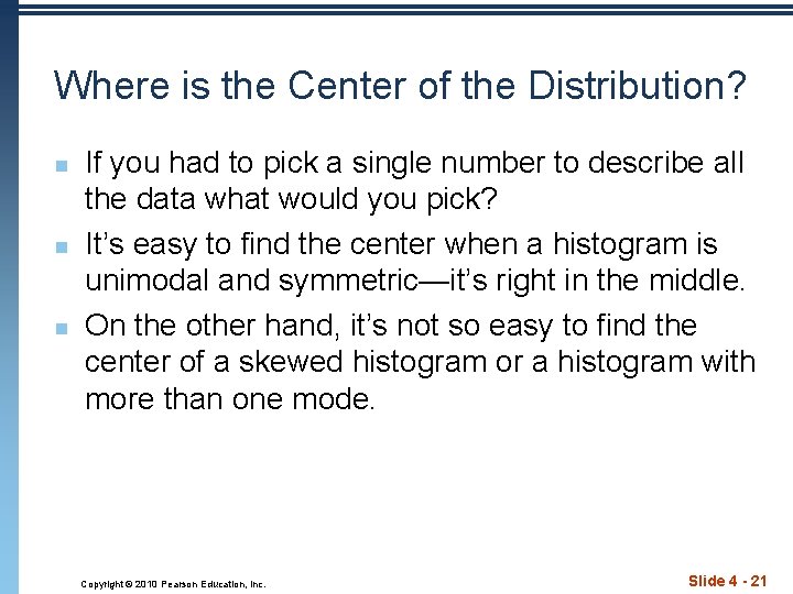 Where is the Center of the Distribution? n n n If you had to
