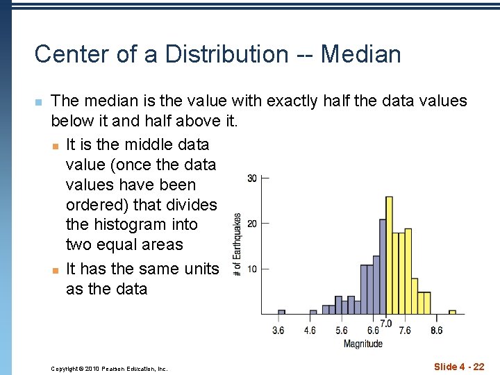 Center of a Distribution -- Median n The median is the value with exactly