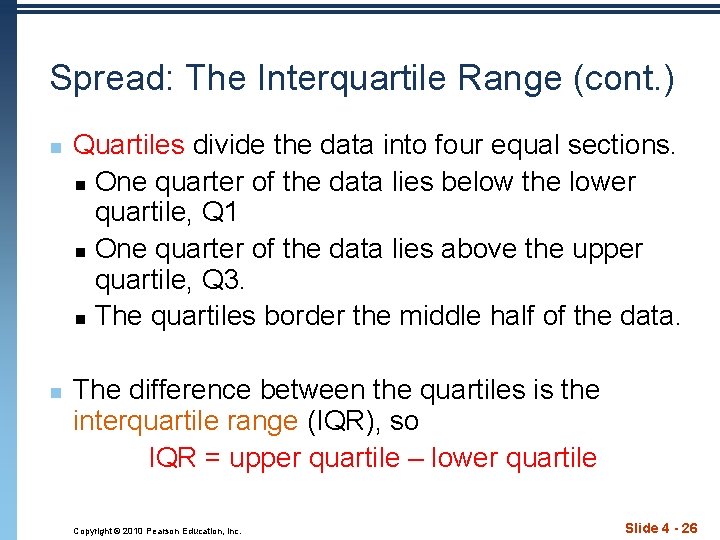 Spread: The Interquartile Range (cont. ) n n Quartiles divide the data into four