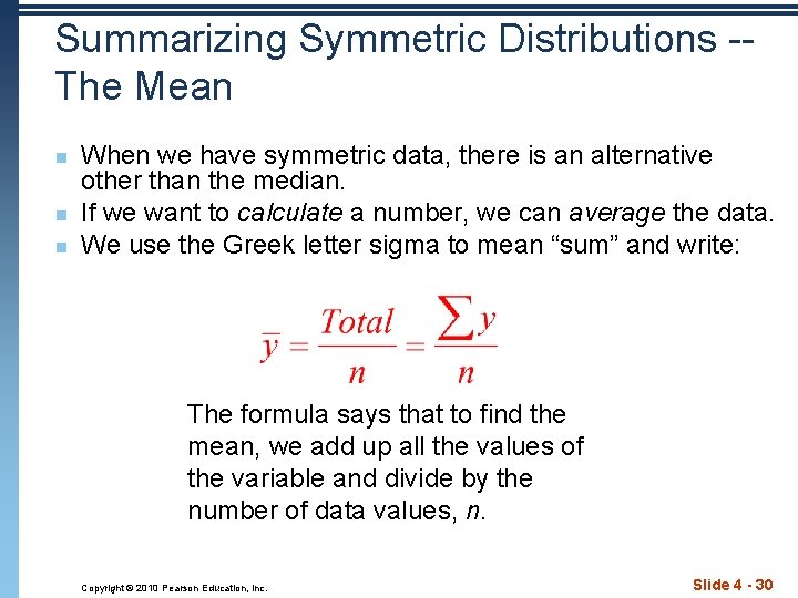 Summarizing Symmetric Distributions -The Mean n When we have symmetric data, there is an