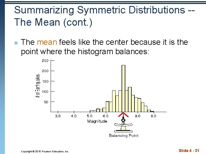 Summarizing Symmetric Distributions -The Mean (cont. ) n The mean feels like the center