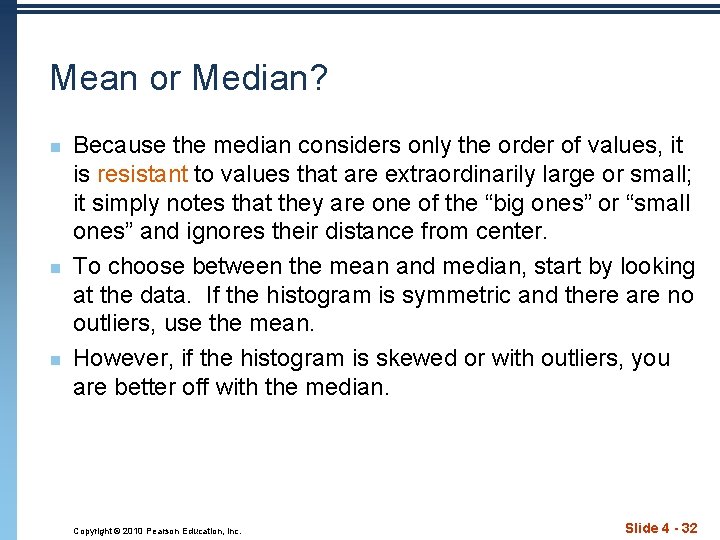 Mean or Median? n n n Because the median considers only the order of