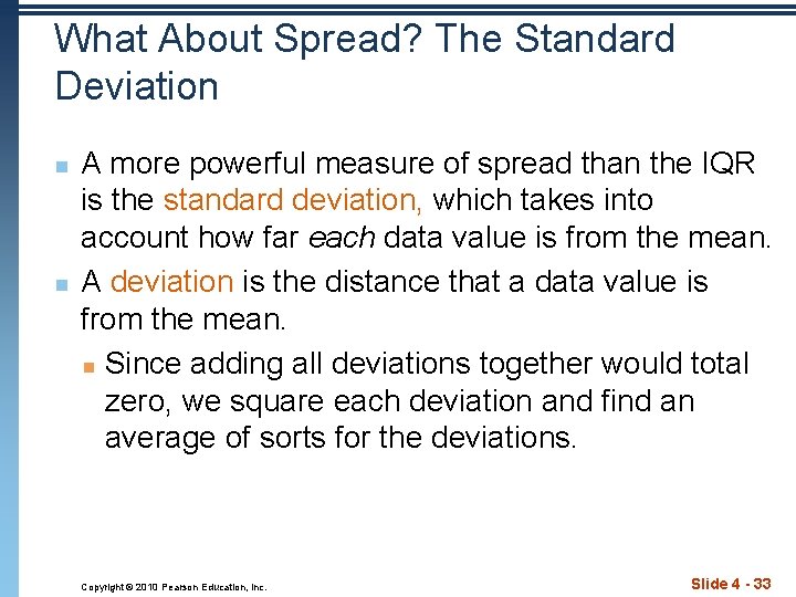 What About Spread? The Standard Deviation n n A more powerful measure of spread