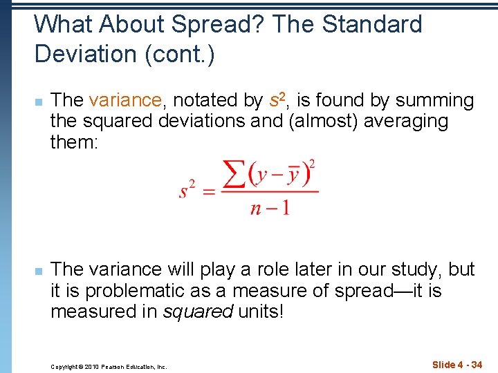 What About Spread? The Standard Deviation (cont. ) n n The variance, notated by