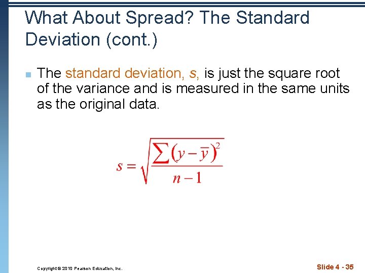 What About Spread? The Standard Deviation (cont. ) n The standard deviation, s, is