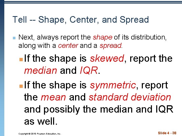 Tell -- Shape, Center, and Spread n Next, always report the shape of its