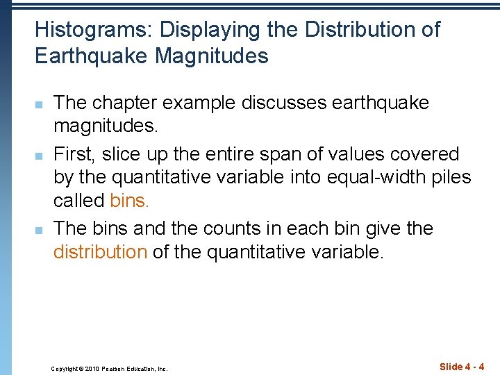 Histograms: Displaying the Distribution of Earthquake Magnitudes n n n The chapter example discusses