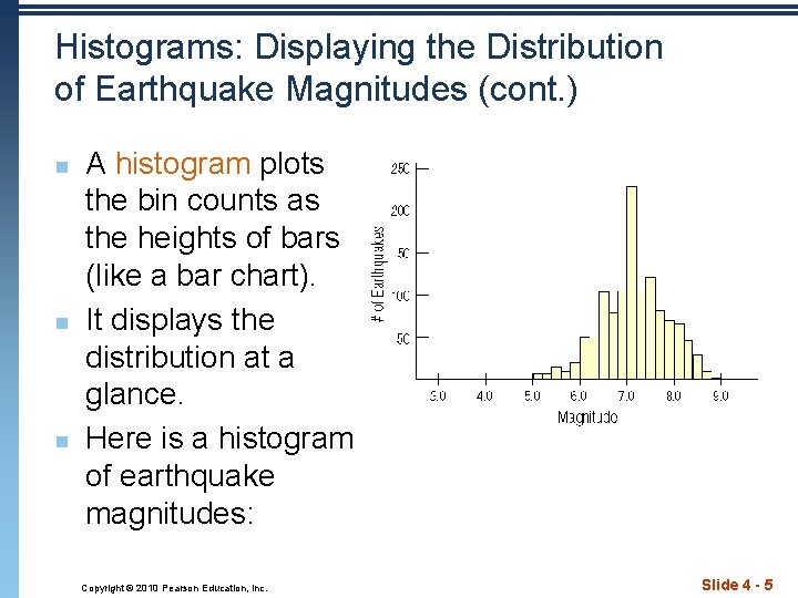 Histograms: Displaying the Distribution of Earthquake Magnitudes (cont. ) n n n A histogram