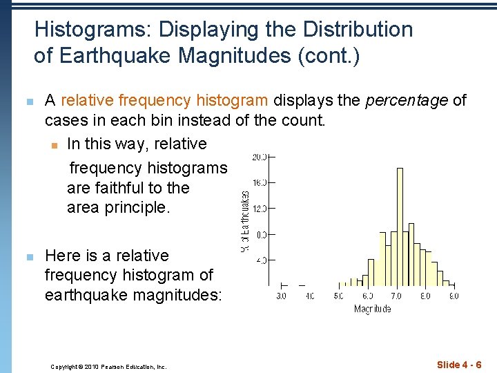 Histograms: Displaying the Distribution of Earthquake Magnitudes (cont. ) n n A relative frequency