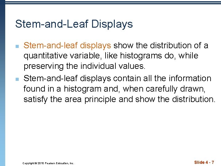 Stem-and-Leaf Displays n n Stem-and-leaf displays show the distribution of a quantitative variable, like