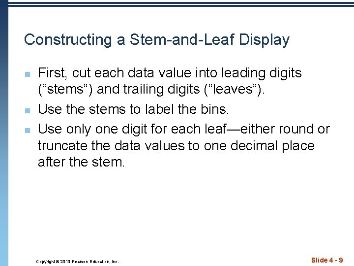 Constructing a Stem-and-Leaf Display n n n First, cut each data value into leading