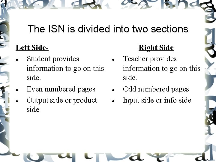 The ISN is divided into two sections Left Side Student provides information to go