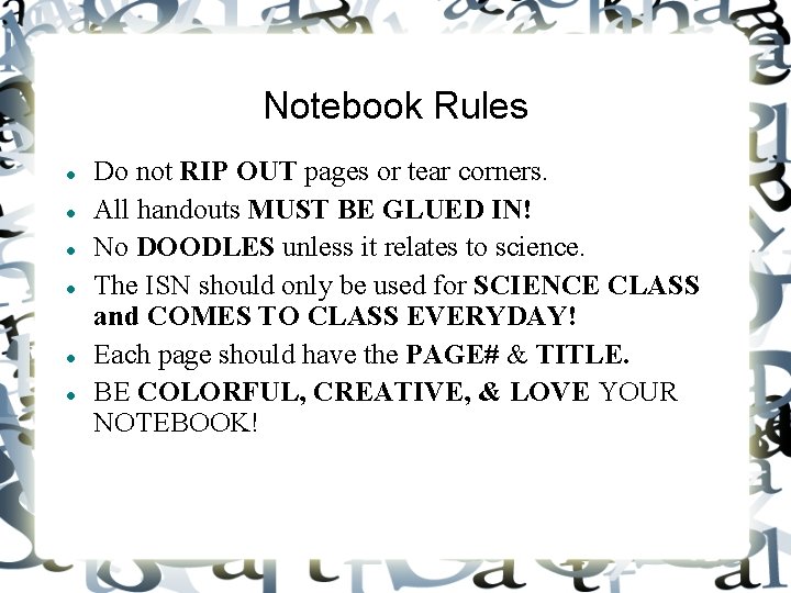 Notebook Rules Do not RIP OUT pages or tear corners. All handouts MUST BE