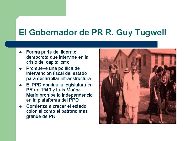 El Gobernador de PR R. Guy Tugwell l l Forma parte del liderato demócrata