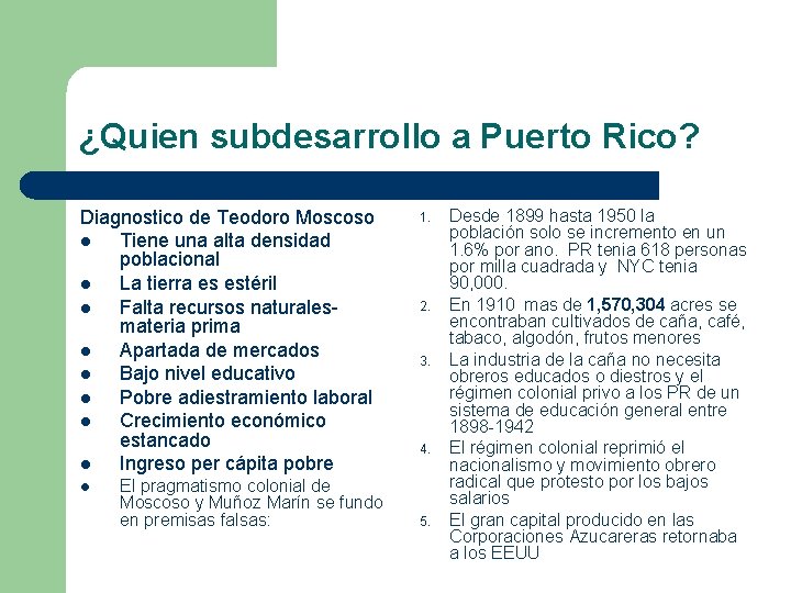 ¿Quien subdesarrollo a Puerto Rico? Diagnostico de Teodoro Moscoso l Tiene una alta densidad