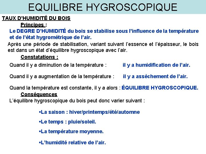 EQUILIBRE HYGROSCOPIQUE TAUX D’HUMIDITÉ DU BOIS Principes : Le DEGRE D’HUMIDITÉ du bois se