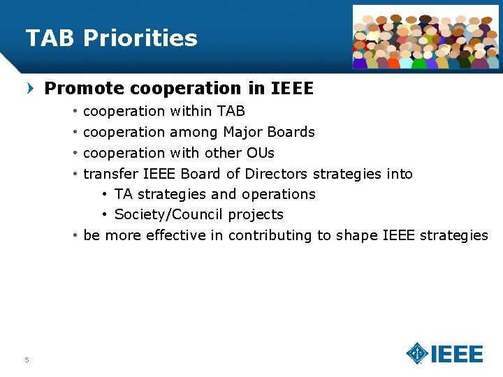 TAB Priorities Promote cooperation in IEEE cooperation within TAB cooperation among Major Boards cooperation