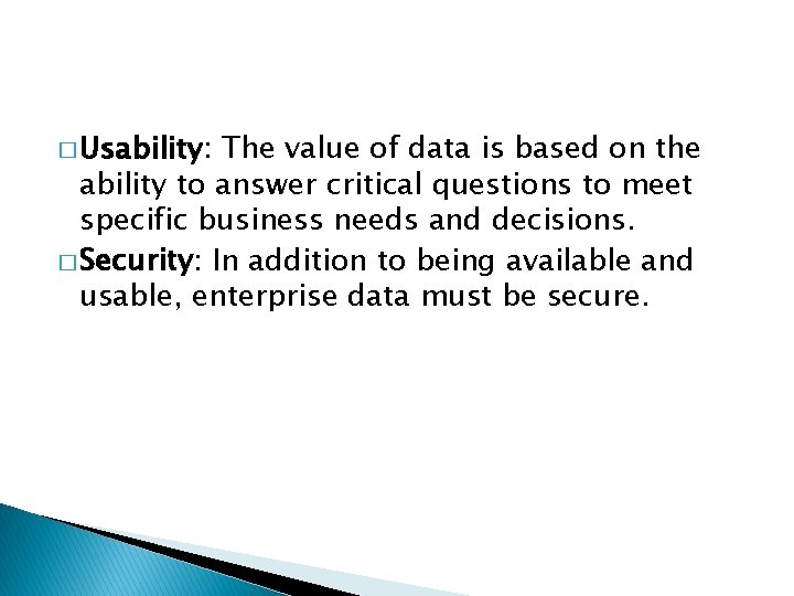 � Usability: The value of data is based on the ability to answer critical