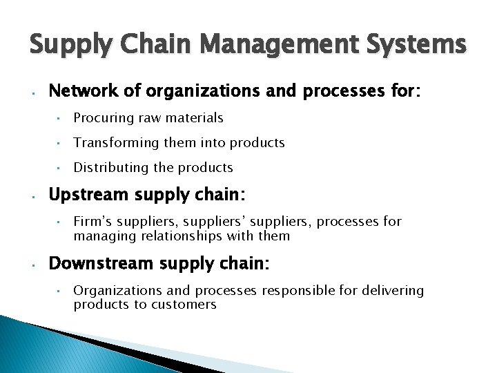 Supply Chain Management Systems • Network of organizations and processes for: • Procuring raw