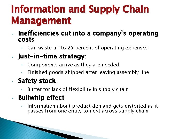 Information and Supply Chain Management • Inefficiencies cut into a company’s operating costs •