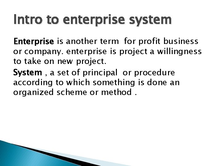 Intro to enterprise system Enterprise is another term for profit business or company. enterprise