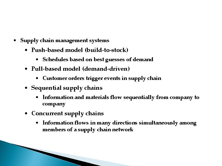  • Supply chain management systems • Push-based model (build-to-stock) • Schedules based on