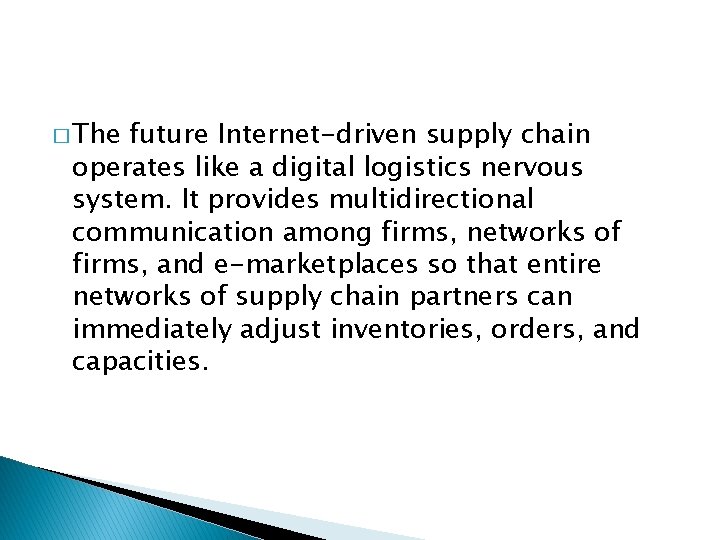 � The future Internet-driven supply chain operates like a digital logistics nervous system. It