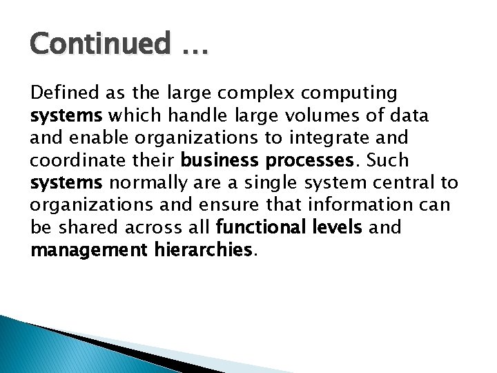 Continued … Defined as the large complex computing systems which handle large volumes of