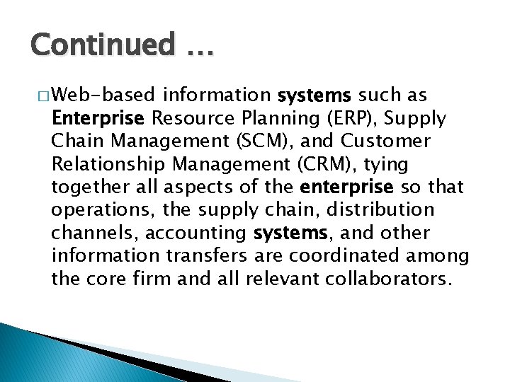 Continued … � Web-based information systems such as Enterprise Resource Planning (ERP), Supply Chain