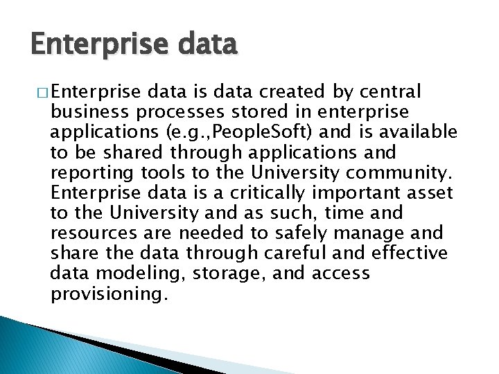 Enterprise data � Enterprise data is data created by central business processes stored in