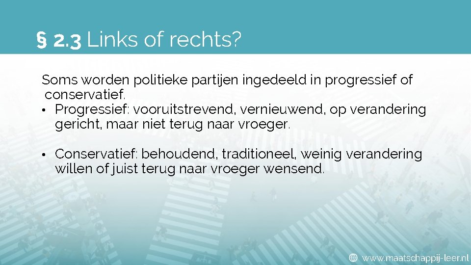 § 2. 3 Links of rechts? Soms worden politieke partijen ingedeeld in progressief of