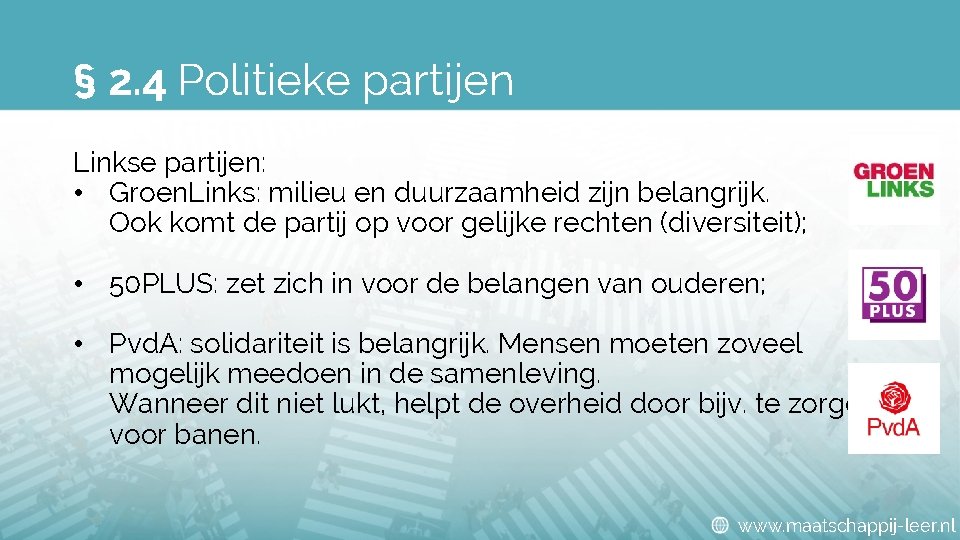 § 2. 4 Politieke partijen Linkse partijen: • Groen. Links: milieu en duurzaamheid zijn