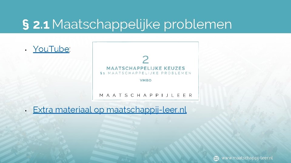 § 2. 1 Maatschappelijke problemen • You. Tube: • Extra materiaal op maatschappij-leer. nl