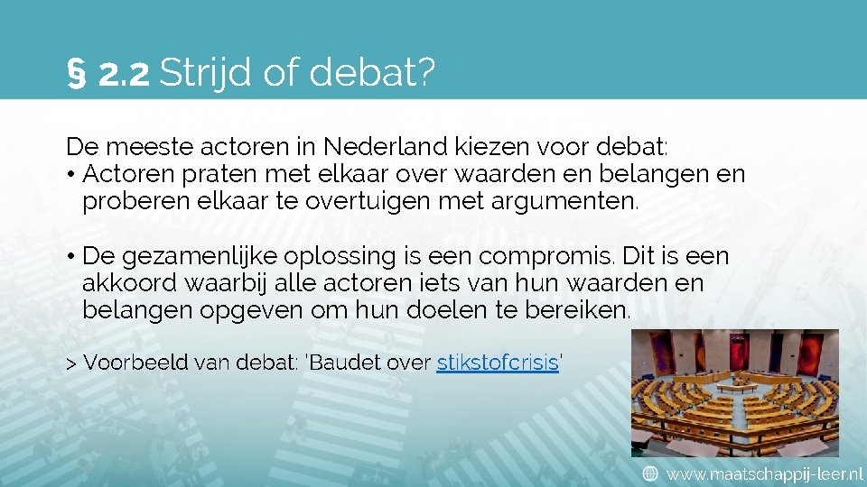 § 2. 2 Strijd of debat? De meeste actoren in Nederland kiezen voor debat: