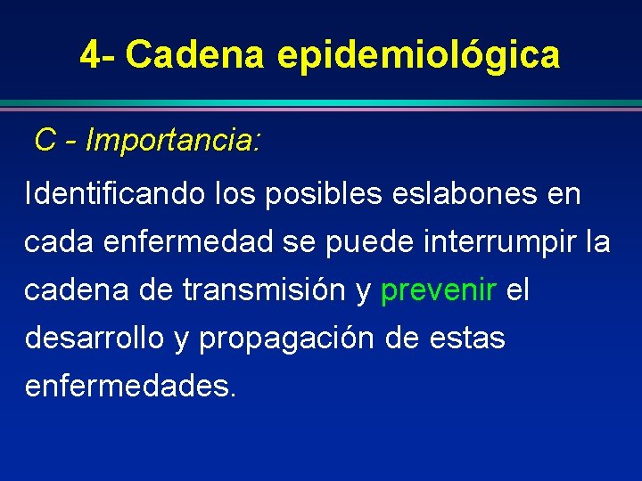 4 - Cadena epidemiológica C - Importancia: Importancia Identificando los posibles eslabones en cada