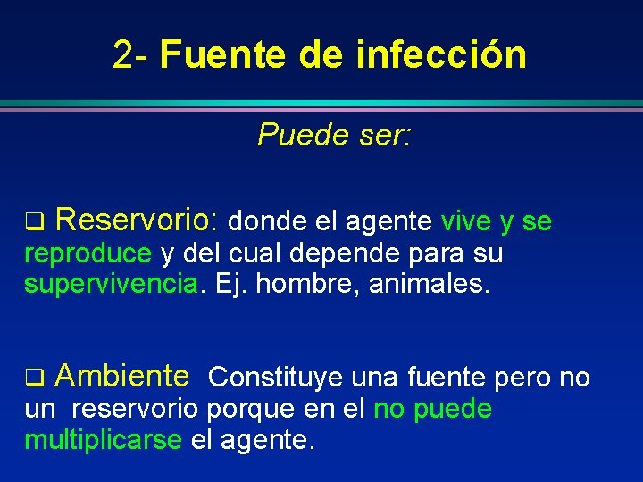 2 - Fuente de infección Puede ser: q Reservorio: donde el agente vive y