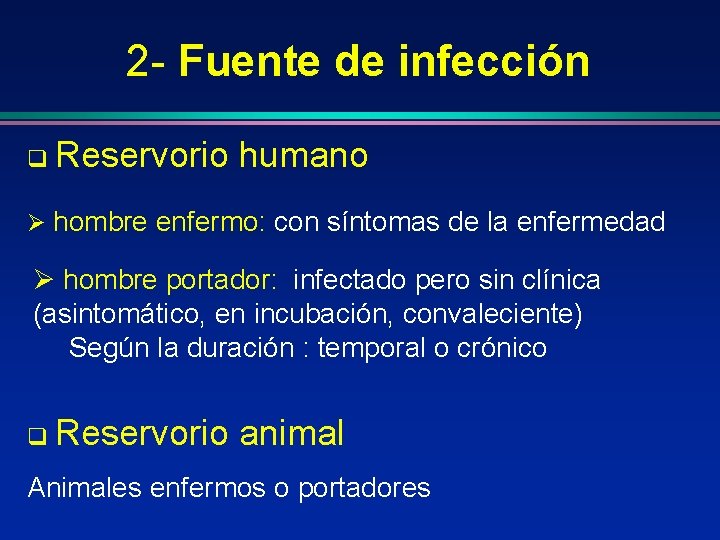 2 - Fuente de infección q Reservorio humano Ø hombre enfermo: con síntomas de
