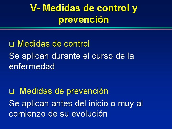 V- Medidas de control y prevención Medidas de control Se aplican durante el curso