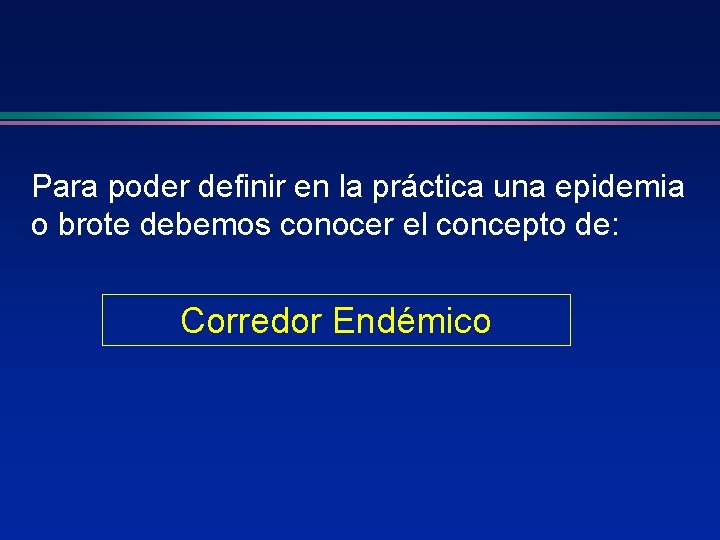 Para poder definir en la práctica una epidemia o brote debemos conocer el concepto