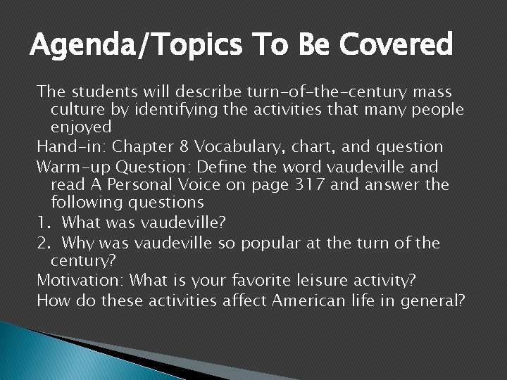 Agenda/Topics To Be Covered The students will describe turn-of-the-century mass culture by identifying the