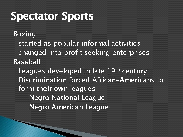 Spectator Sports Boxing started as popular informal activities changed into profit seeking enterprises Baseball