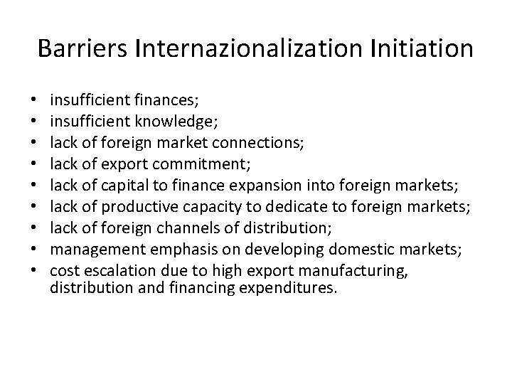 Barriers Internazionalization Initiation • • • insufficient finances; insufficient knowledge; lack of foreign market
