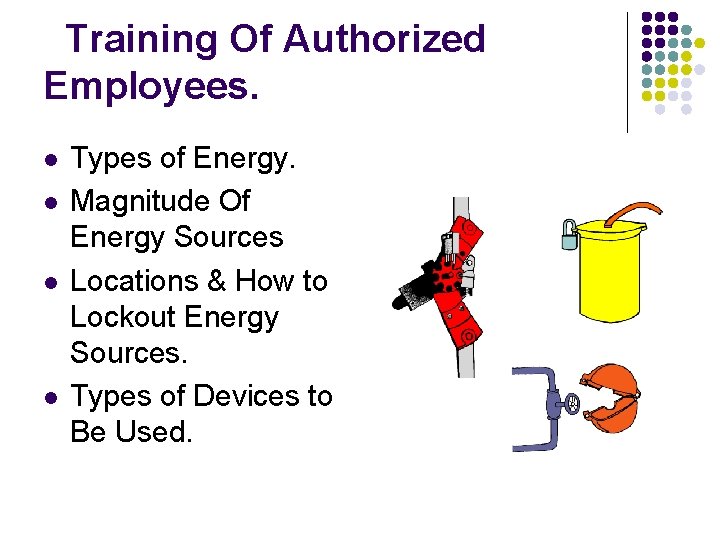 Training Of Authorized Employees. l l Types of Energy. Magnitude Of Energy Sources Locations