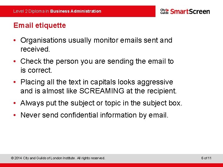 Level 2 Diploma in Business Administration Email etiquette • Organisations usually monitor emails sent