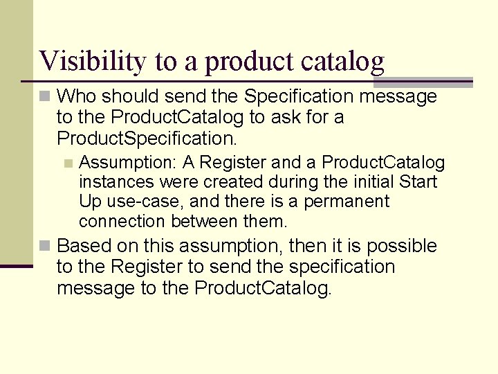 Visibility to a product catalog n Who should send the Specification message to the Visibility to a product catalog n Who should send the Specification message to the