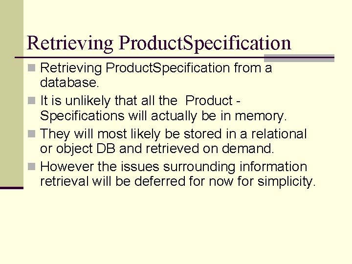 Retrieving Product. Specification n Retrieving Product. Specification from a database. n It is unlikely Retrieving Product. Specification n Retrieving Product. Specification from a database. n It is unlikely