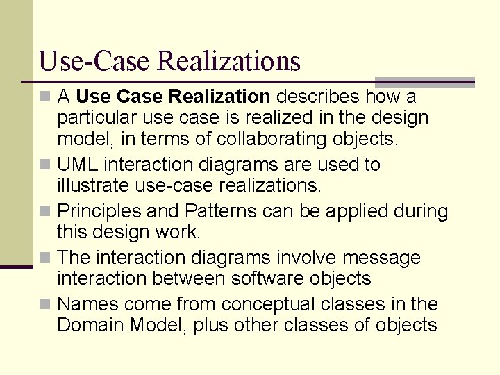 Use-Case Realizations n A Use Case Realization describes how a particular use case is Use-Case Realizations n A Use Case Realization describes how a particular use case is