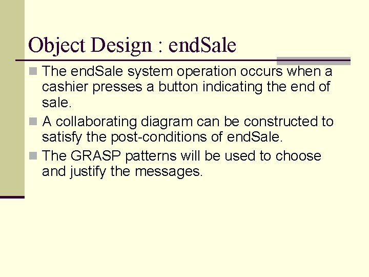 Object Design : end. Sale n The end. Sale system operation occurs when a Object Design : end. Sale n The end. Sale system operation occurs when a