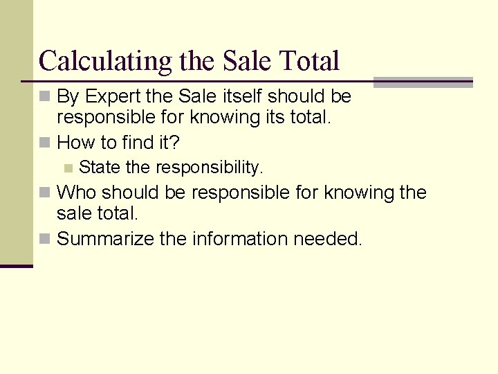 Calculating the Sale Total n By Expert the Sale itself should be responsible for Calculating the Sale Total n By Expert the Sale itself should be responsible for