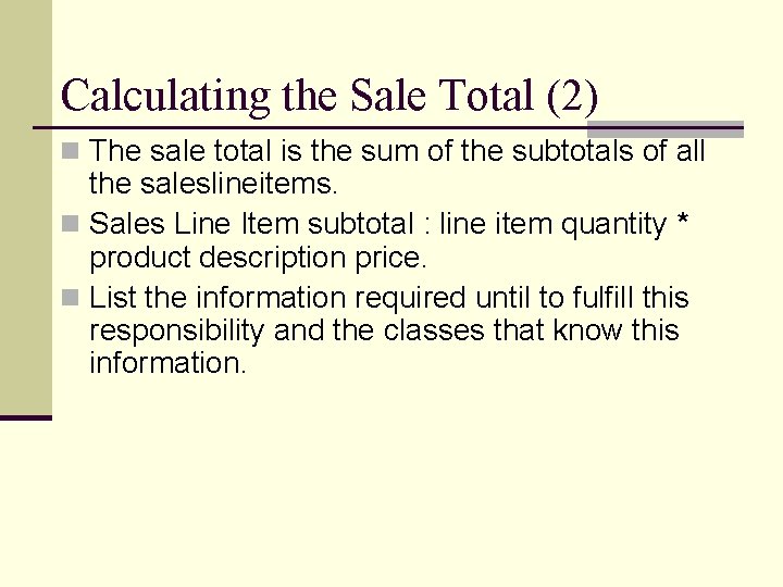 Calculating the Sale Total (2) n The sale total is the sum of the Calculating the Sale Total (2) n The sale total is the sum of the